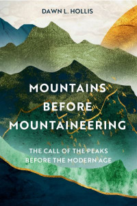 Mountains Before Mountaineering by Dawn L. Hollis (Hardback)