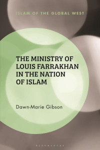 The Ministry of Louis Farrakhan in the Nation of Islam by Dawn-Marie Gibson (Hardback)