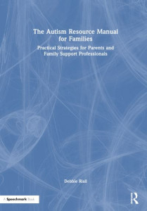 The Autism Resource Manual for Families by Debbie Riall (Hardback)