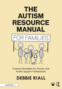 The Autism Resource Manual for Families by Debbie Riall