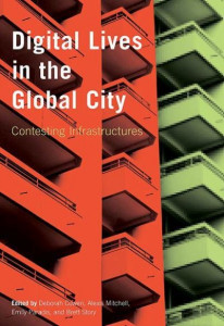 Digital Lives in the Global City: Contesting Infrastructures by Deborah Cowen