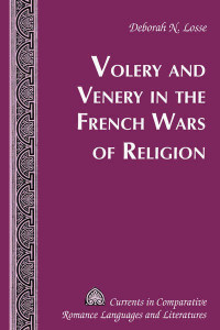 Volery and Venery in the French Wars of Religion (volume 252) by Deborah N. Losse (Hardback)