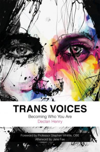 Trans Voices: Becoming Who You Are by Declan Henry