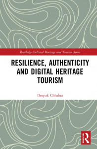 Resilience, Authenticity and Digital Heritage Tourism by Deepak Chhabra