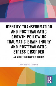 Identity Transformation and Posttraumatic Growth Following Traumatic Brain Injury and Posttraumatic Stress Disorder by Dee Phyllis Genetti (Hardback)
