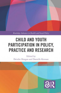 Child and Youth Participation in Policy, Practice and Research by Deirdre Horgan