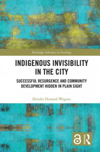 Indigenous Invisibility in the City by Deirdre Howard-Wagner