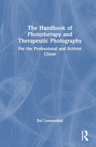 The Handbook of Phototherapy and Therapeutic Photography by Del Loewenthal (Hardback)