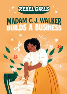 Madam C.J. Walker Builds a Business by Denene Millner