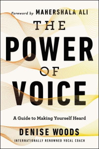 The Power of Voice by Denise V. Woods