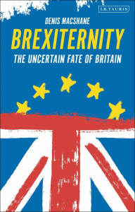 Brexiternity: The Uncertain Fate of Britain by Denis MacShane