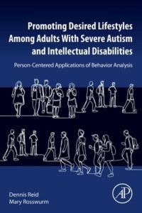 Promoting Desired Lifestyles Among Adults With Severe Autism and Intellectual Disabilities by Dennis H. Reid