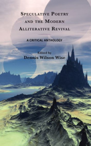 Speculative Poetry and the Modern Alliterative Revival by Dennis Wilson Wise (Hardback)