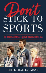 Don't Stick to Sports by Derek Catsam (Hardback)