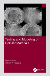 Testing and Modeling of Cellular Materials by Derek G. Spear (Hardback)