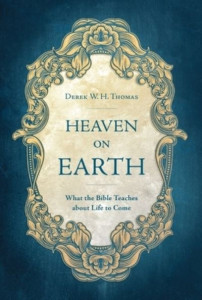 Heaven on Earth by Derek Thomas (Hardback)