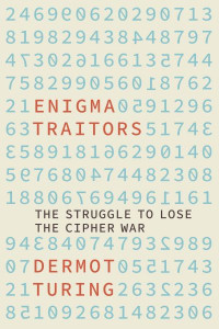 Enigma Traitors by Dermot Turing (Hardback)