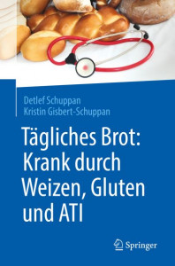 Tagliches Brot: Krank Durch Weizen, Gluten Und Ati by Detlef Schuppan