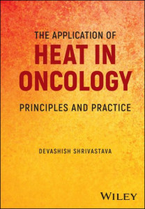 The Application of Heat in Oncology by Devashish Shrivastava (Hardback)