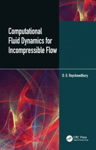 Computational Fluid Dynamics for Incompressible Flows by D. G. Roychowdhury