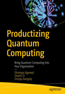 Productizing Quantum Computing by Dhairyya Agarwal