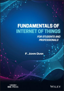 Fundamentals of Internet of Things by F. John Dian (Hardback)