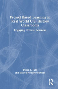 Project Based Learning in Real World U.S. History Classrooms by Diana B. Turk (Hardback)