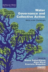 Water Governance and Collective Action by Diana Suhardiman