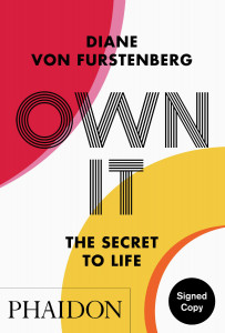 Own It: The Secret to Life by Diane von Furstenberg - Signed Edition