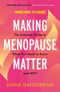 Making Menopause Matter by Diane Danzebrink