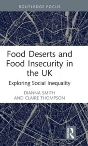 Food Deserts and Food Insecurity in the UK by Dianna M. Smith (Hardback)