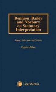 Bennion, Bailey and Norbury on Statutory Interpretation by Diggory Bailey (Hardback)