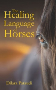 The Healing Language of Horses by Dilara Pataudi