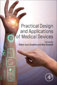 Practical Design and Applications of Medical Devices by Dilber Uzun Ozsahin