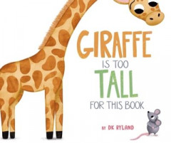 Giraffe Is Too Tall for This Book by D. K. Ryland (Hardback)