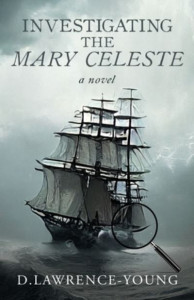 Investigating the Mary Celeste by D. Lawrence-Young