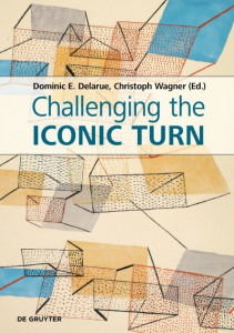 Challenging the Iconic Turn by Dominic Delarue