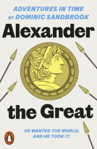 Alexander the Great by Dominic Sandbrook