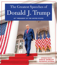 The Greatest Speeches of Donald J. Trump by Donald Trump (Hardback)