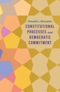Constitutional Processes and Democratic Commitment by Donald L. Horowitz (Hardback)