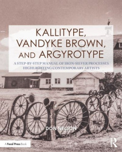 Kallitype, Vandyke Brown, and Argyrotype by Don Nelson