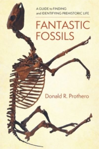 Fantastic Fossils by Donald R. Prothero