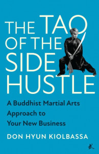 The Tao of the Side Hustle by Don Hyun Kiolbassa (Hardback)