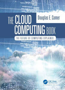 The Cloud Computing Book by Douglas Comer (Hardback)