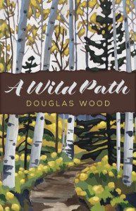 A Wild Path by Douglas Wood (Hardback)