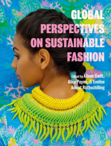 Global Perspectives on Sustainable Fashion by Alison Gwilt