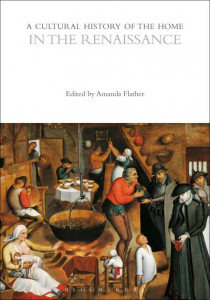 A Cultural History of the Home in the Renaissance by Amanda Flather