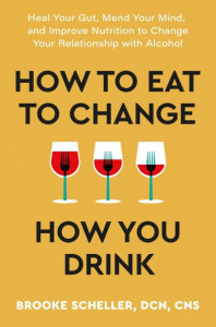 How to Eat to Change How You Drink by Brooke Scheller