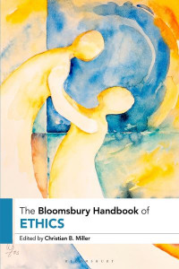 The Bloomsbury Handbook of Ethics by Christian B. Miller (Hardback)