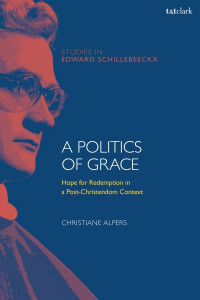 A Politics of Grace by Christiane Alpers (Hardback)